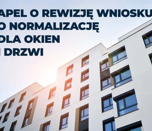 POiD apeluje o rewizję Wniosku o Normalizację dla okien i drzwi w ramach CPR. Branża ostrzega przed wzrostem kosztów i utratą konkurencyjności